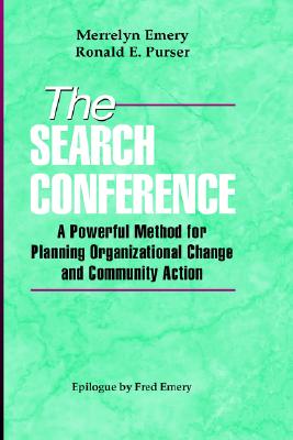 The Search Conference: A Powerful Method for Planning Organizational Change and Community Action (Jossey-Bass Public Administration) Merrelyn Emery